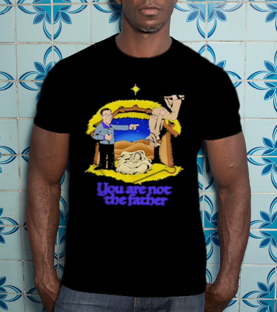 You Are Not The Father Nativity Spoof Christmas T-Shirt
