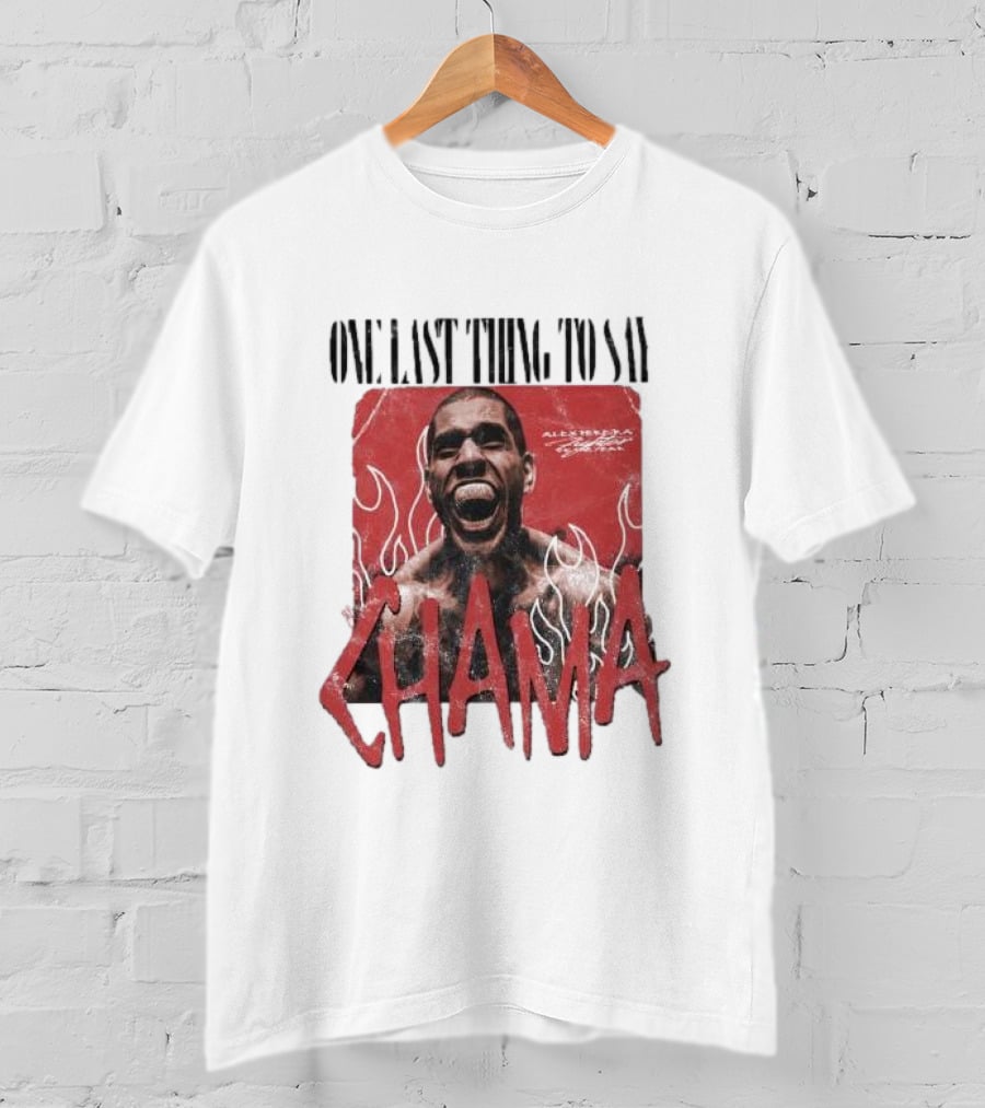 One Last Thing To Say Chama Adesanya Fighter Flames T-Shirt
