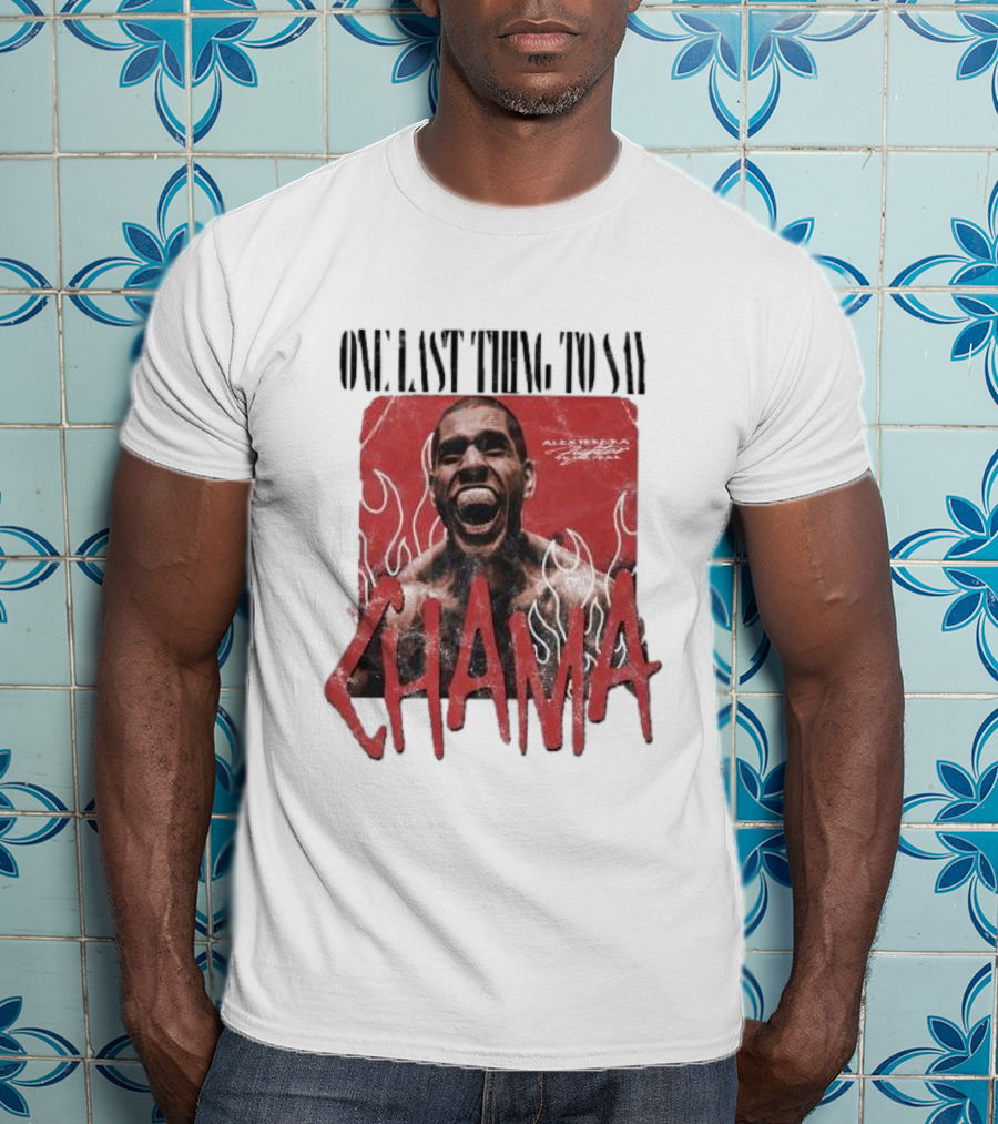 One Last Thing To Say Chama Adesanya Fighter Flames T-Shirt