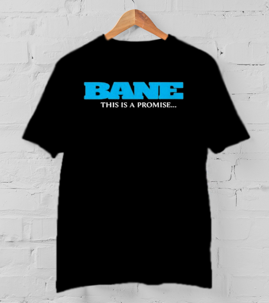 Bane Promise I Will Come Back For You This Is A Promise T-Shirt