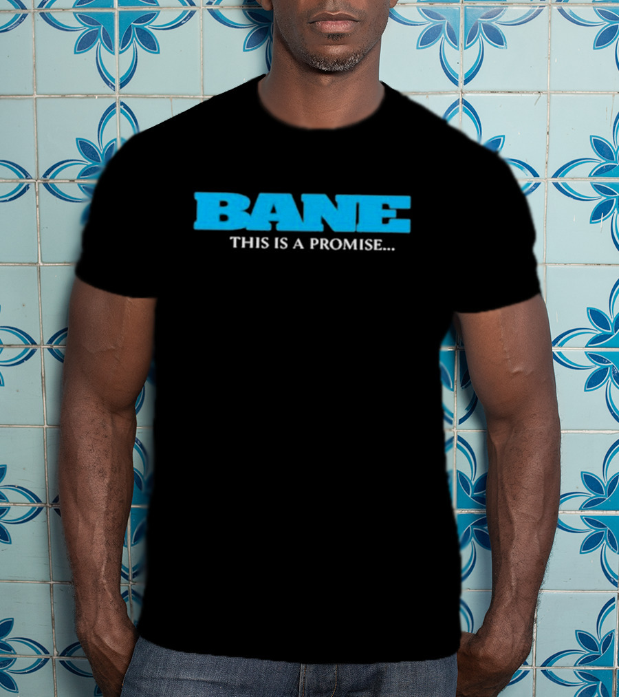 Bane Promise I Will Come Back For You This Is A Promise T-Shirt