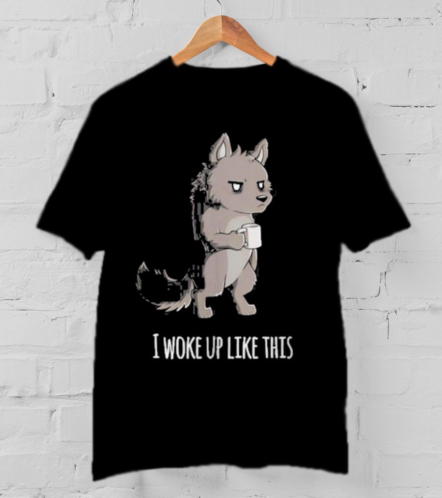 Barrows The Wolf Holding Coffee Mug I Woke Up Like This T-Shirt