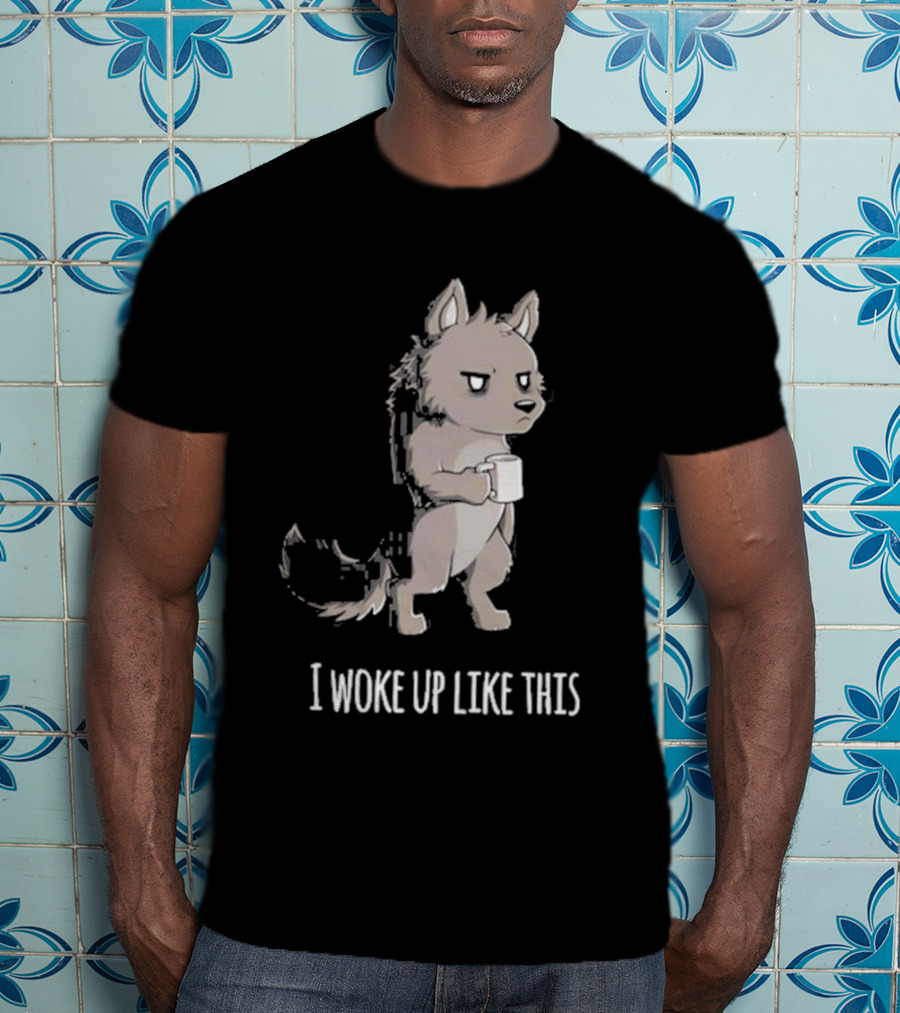 Barrows The Wolf Holding Coffee Mug I Woke Up Like This T-Shirt