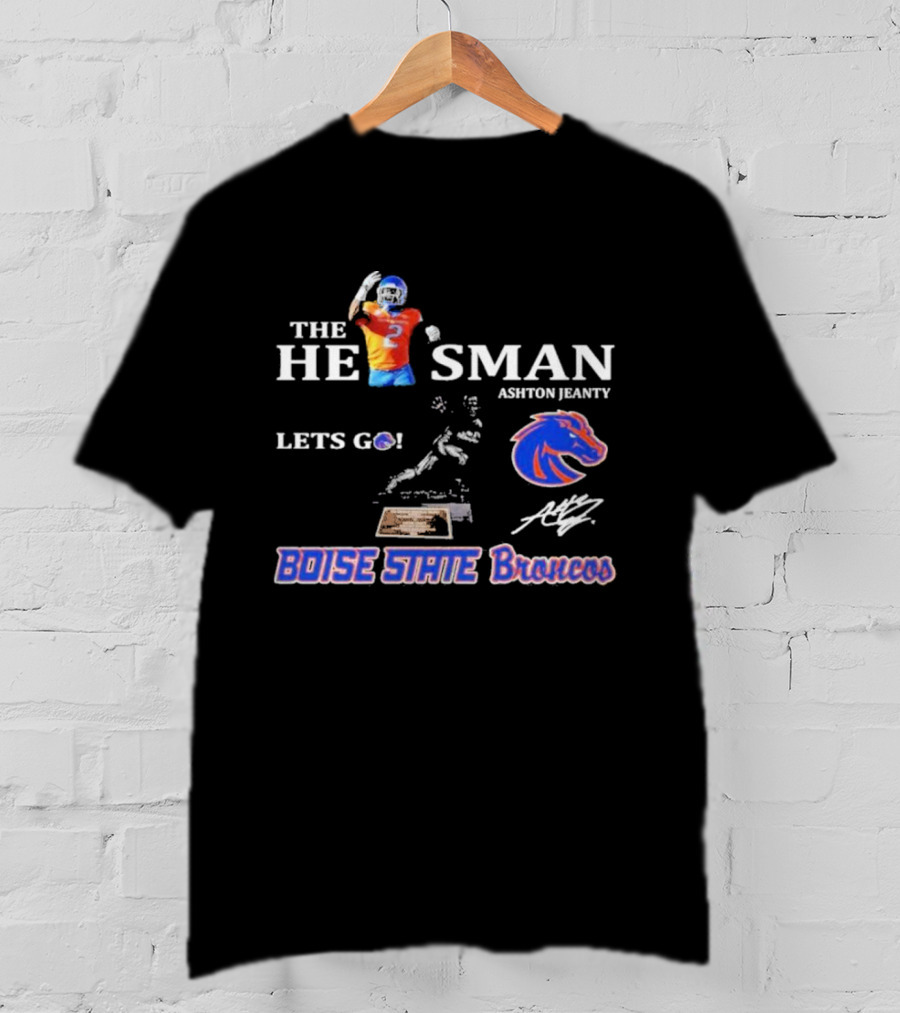 Boise State Broncos The He1sman Ashton Jeanty Let's Go T-Shirt