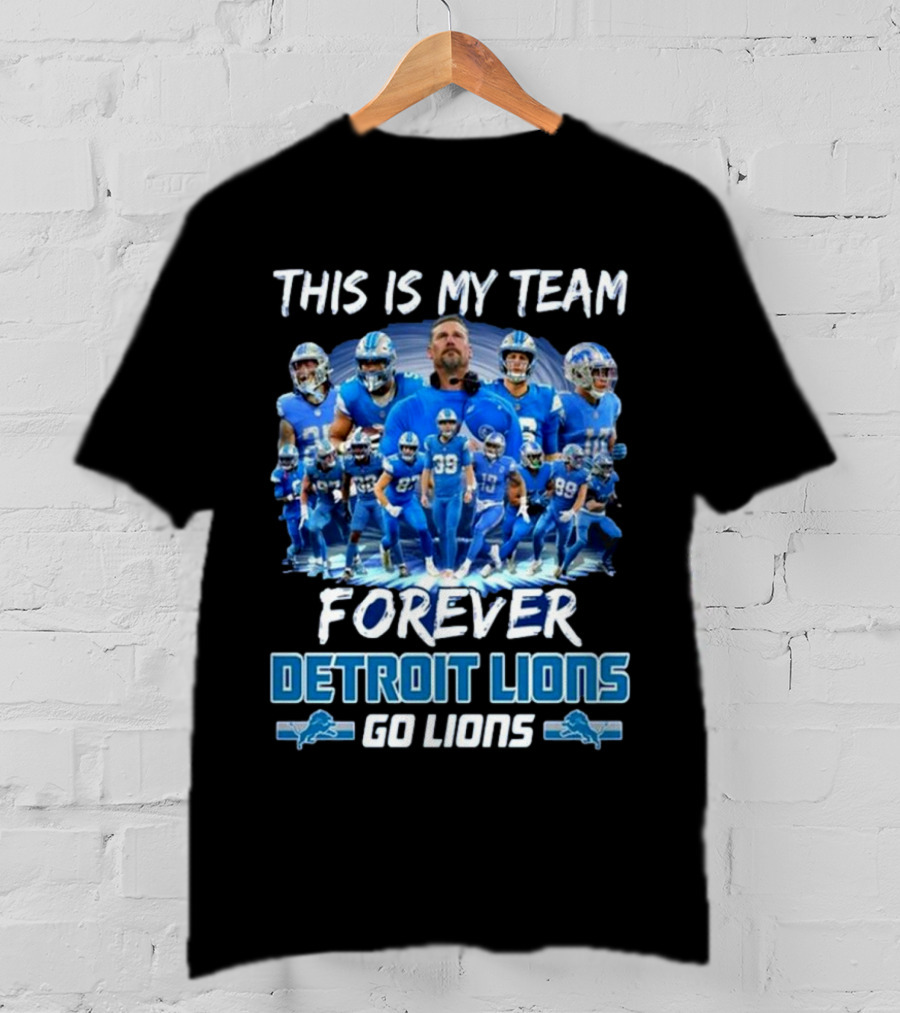 Detroit Lions This Is My Team Forever Go Lions T-Shirt