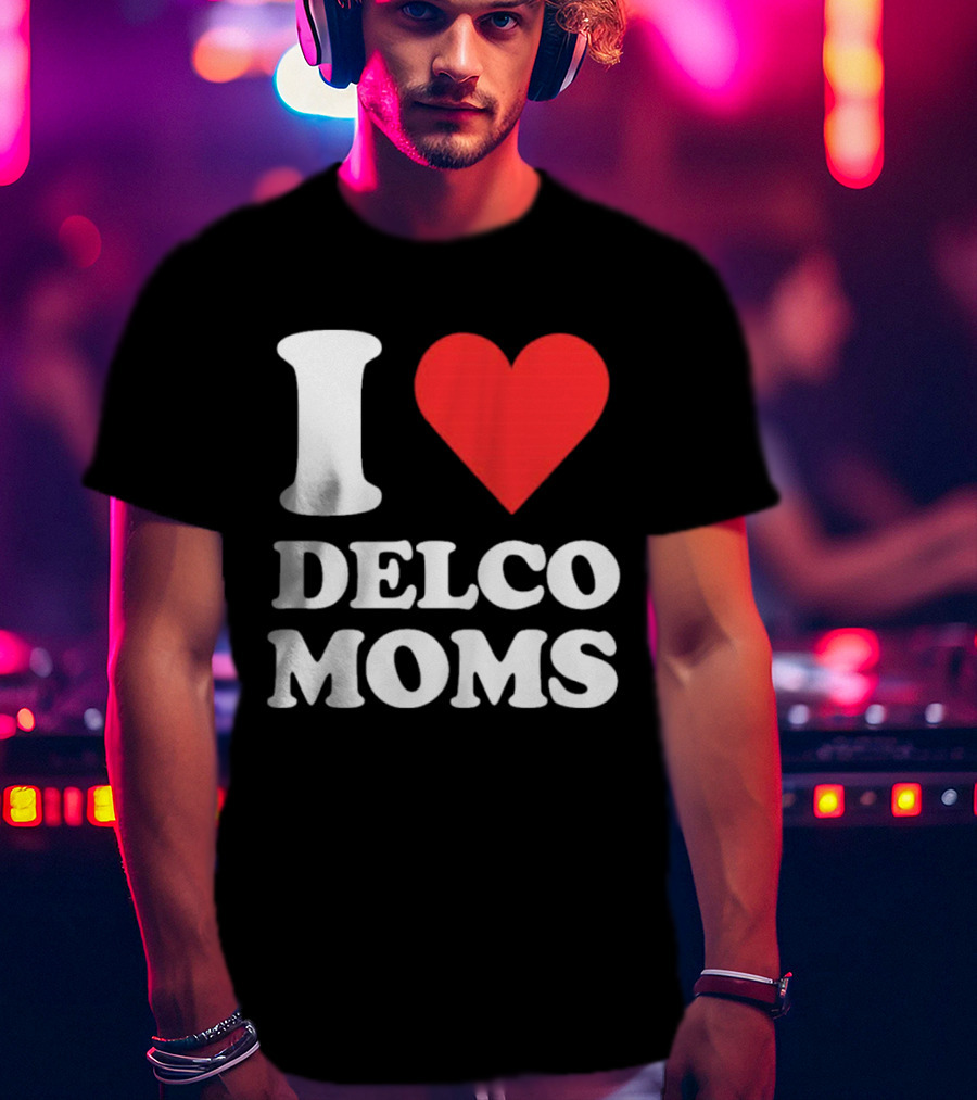 I Heart Delco Moms T-Shirt