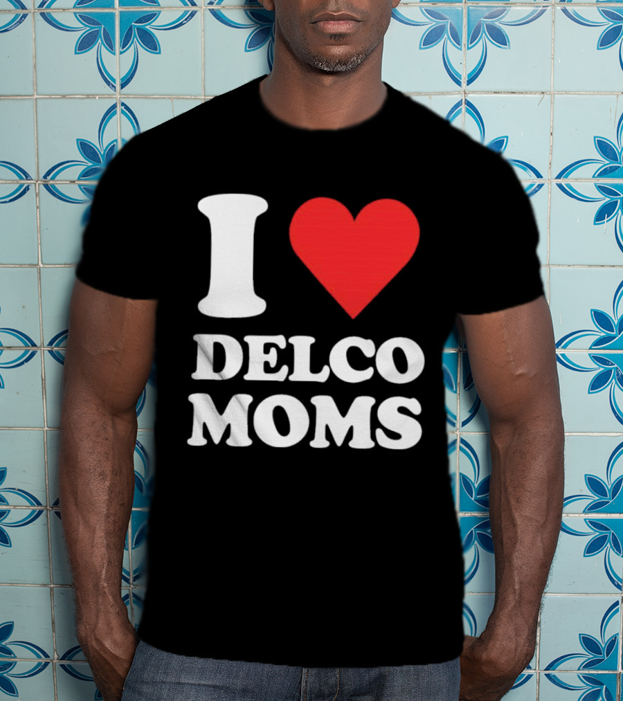 I Heart Delco Moms T-Shirt