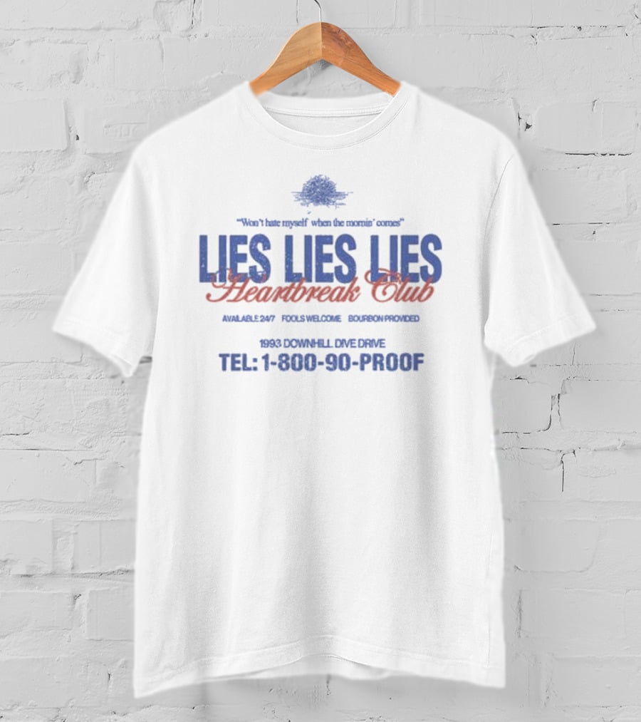 Won’t Hate Myself Lies Lies Lies Heartbreak Club Tel 1-800-90-PROOF 1993 Downhill Dive Drive Bourbon Provided T-Shirt