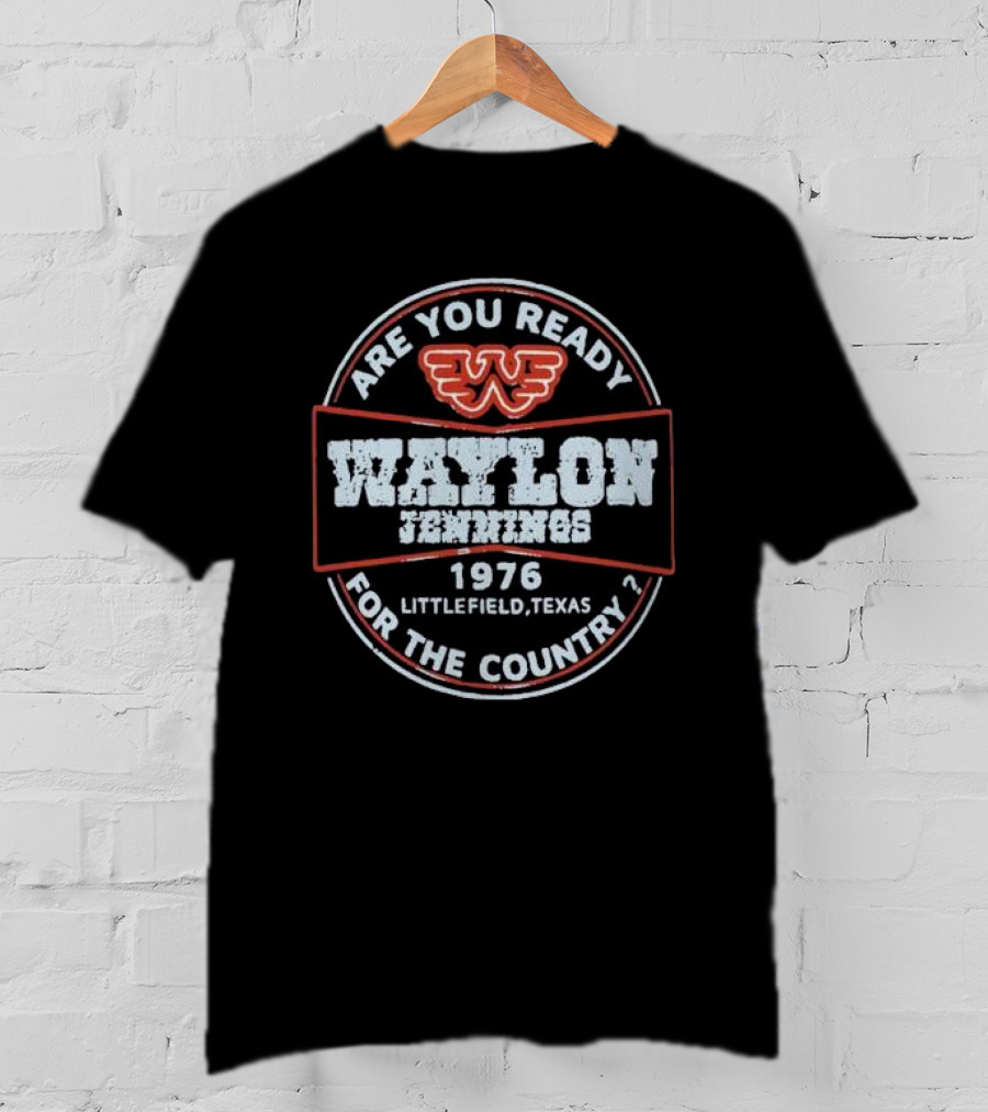 Waylon Jennings Are You Ready For The Country 1976 Littlefield Texas T-Shirt