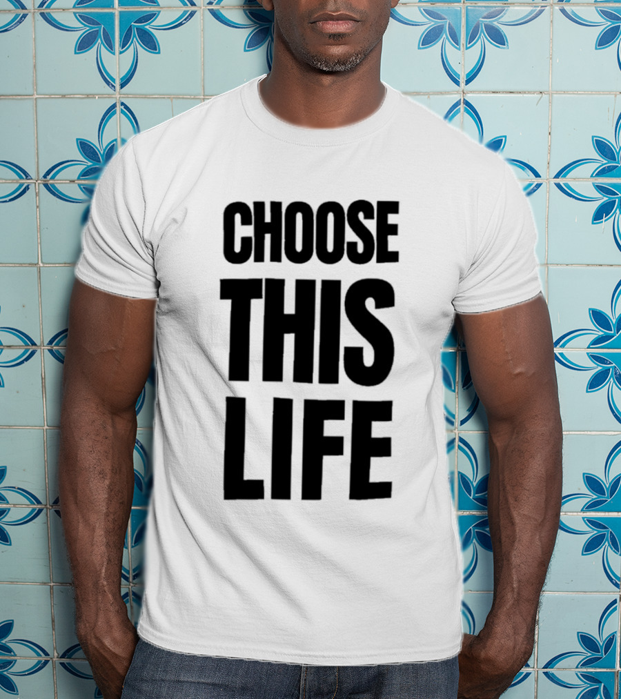 Choose This Life Empowering T-Shirt