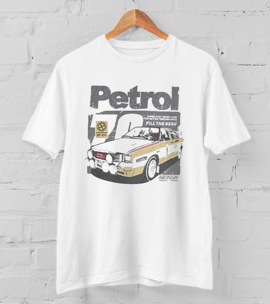 Petrol 70 Super Fast Super Loud Motor Tune Up Raceway Fill The Need T-Shirt