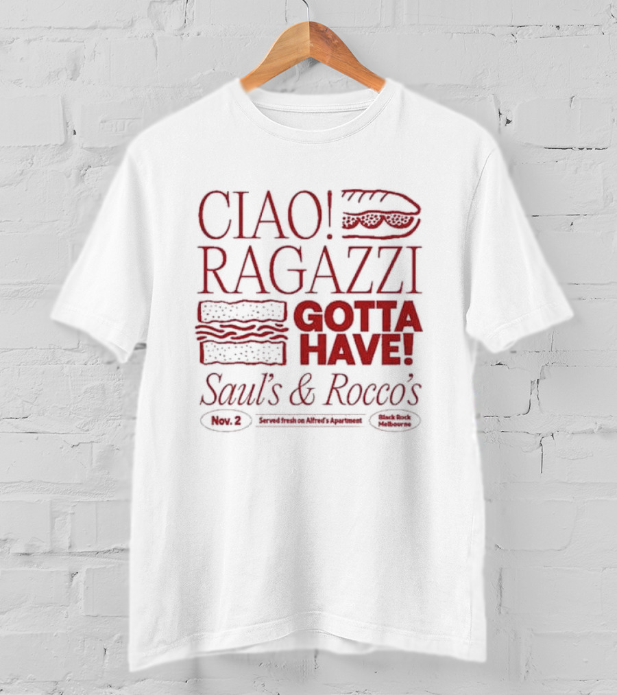 Ciao Ragazzi Gotta Have Saul’s And Rocco’s Served Fresh On Alfred’s Apartment Nov. 2 Black Rock Melbourne T-Shirt