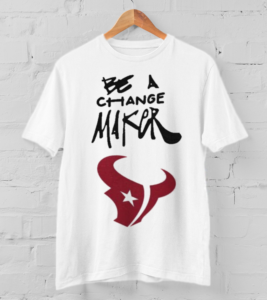 Texans Be A Change Maker Inspire Change NFL T-Shirt