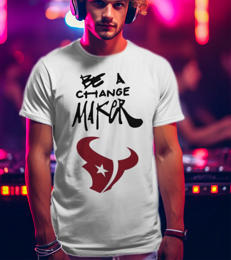 Texans Be A Change Maker Inspire Change NFL T-Shirt