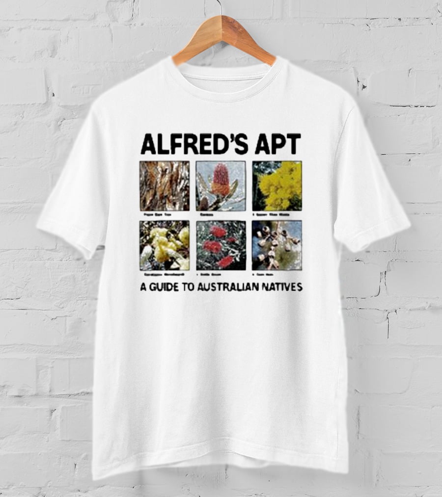 Alfred's Apt Pigeon Gum To Native Wattle Guide Australian Banksias And Waratah T-Shirt