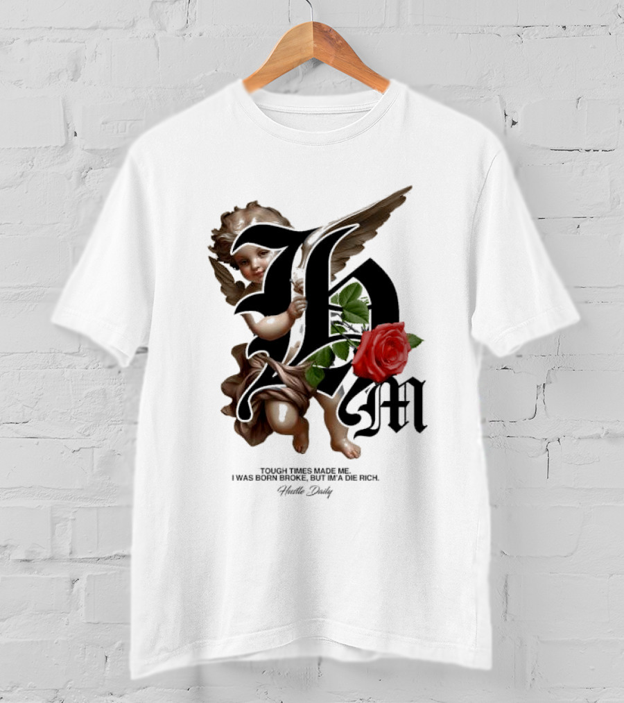 Tough Times Made Me I Was Born Broke But I'm'a Die Rich Hustle Daily Angel Rose T-Shirt