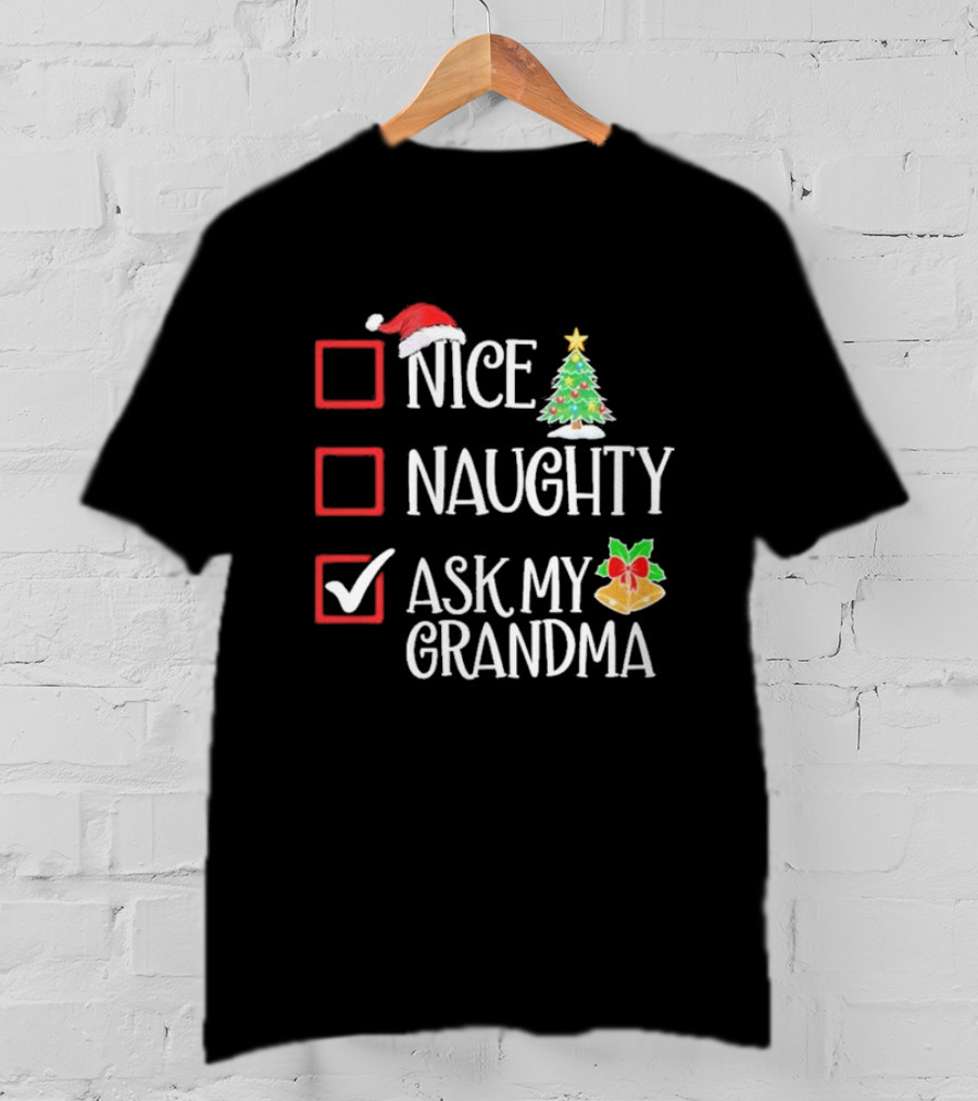 Nice Naughty Ask My Grandma Christmas List Family Santa Tree Holiday T-Shirt