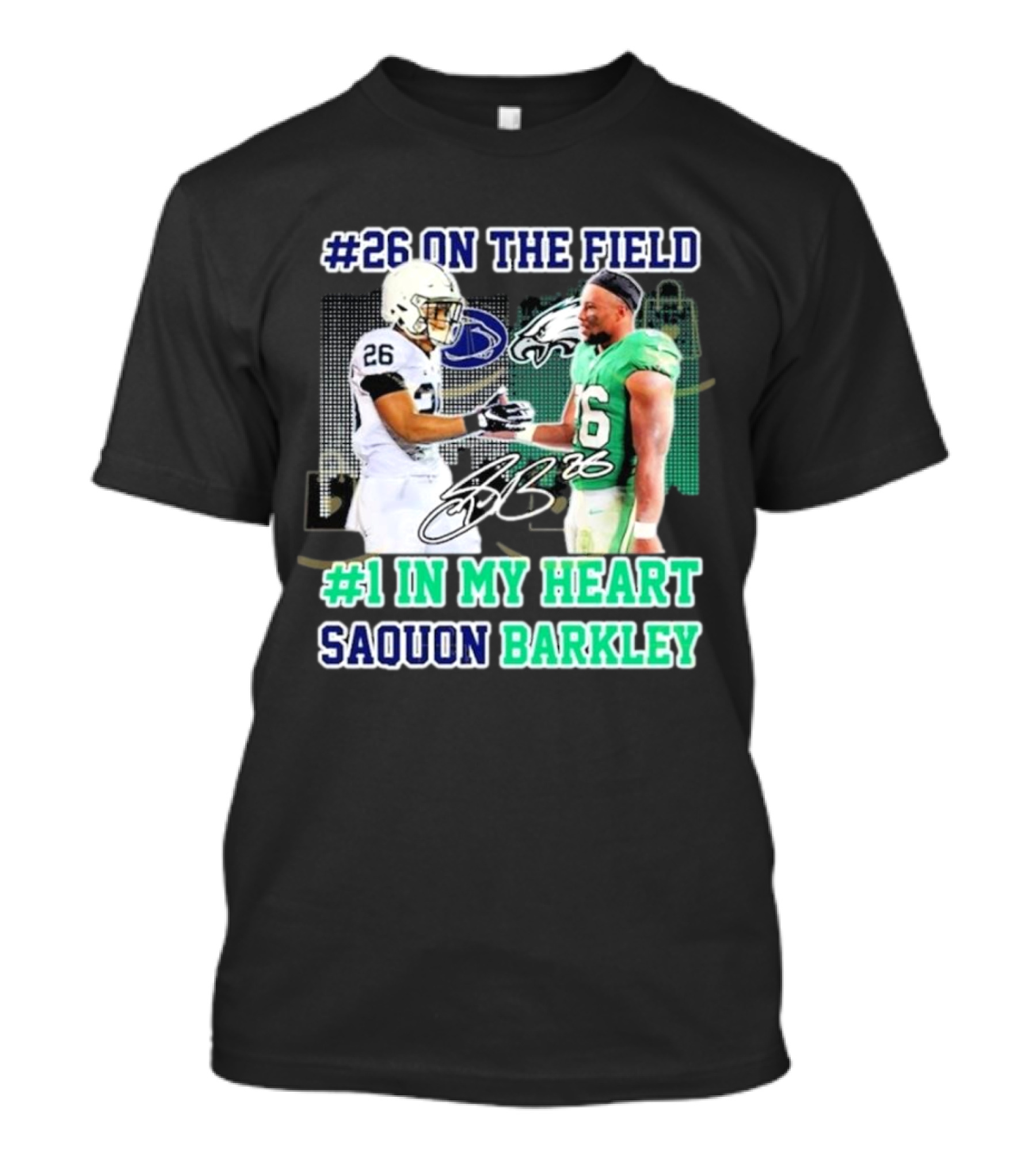 26 On The Field #1 In My Heart Saquon Barkley Penn State Nittany Lions X Philadelphia Eagles T-Shirt