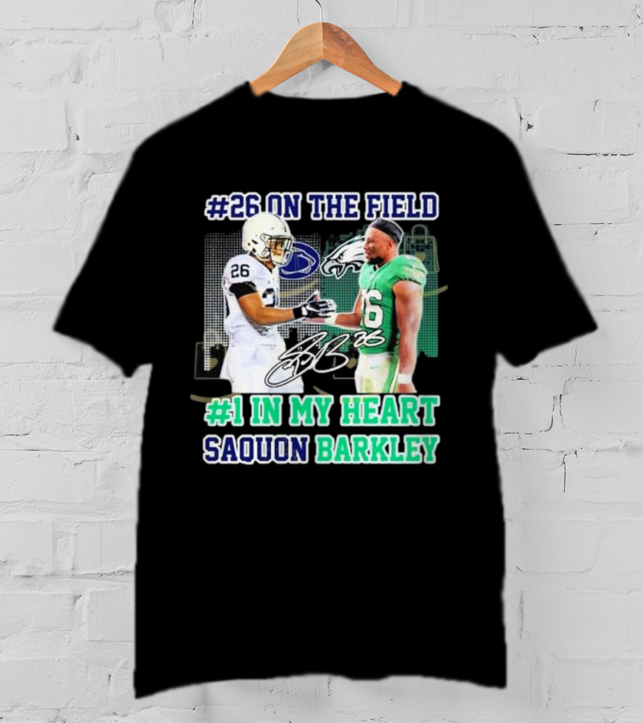 26 On The Field #1 In My Heart Saquon Barkley Penn State Nittany Lions X Philadelphia Eagles T-Shirt