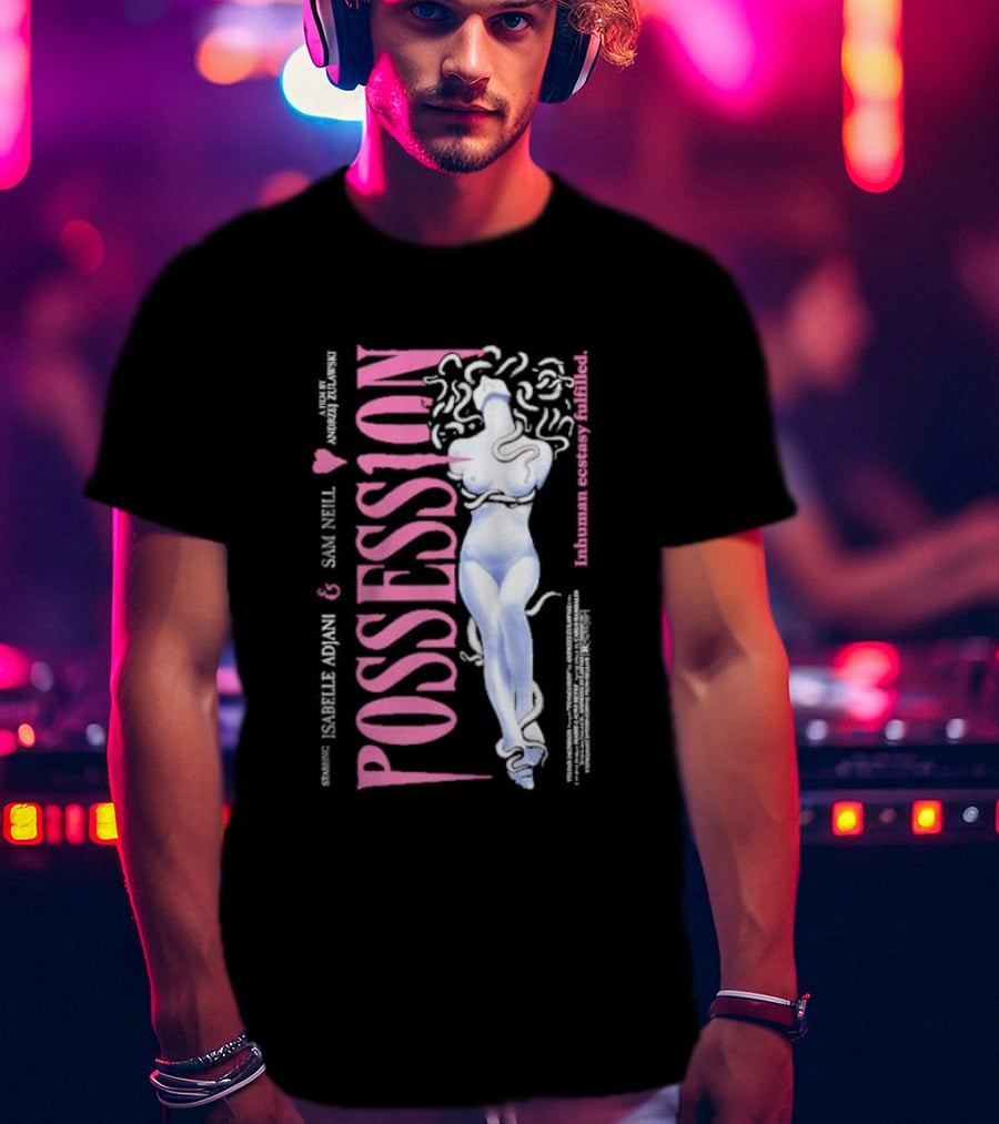 Possession Starring Isabelle Adjani And Sam Neill Inhuman Ecstasy Fulfilled T-Shirt
