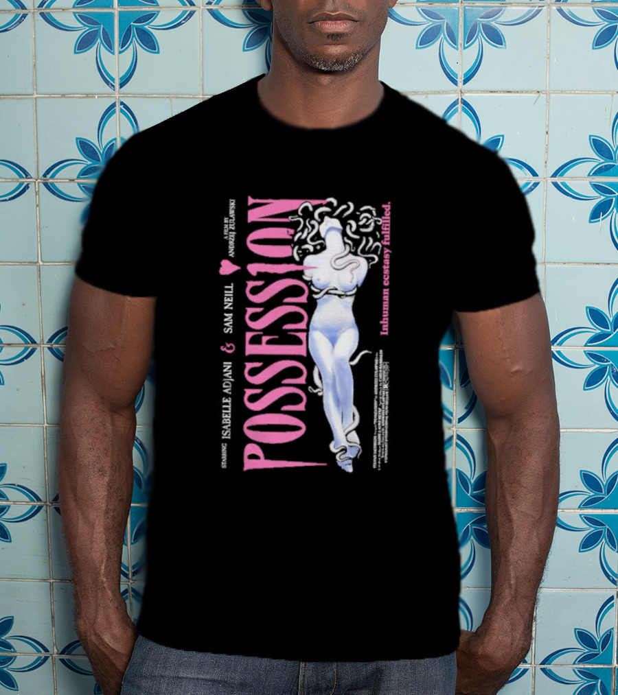 Possession Starring Isabelle Adjani And Sam Neill Inhuman Ecstasy Fulfilled T-Shirt
