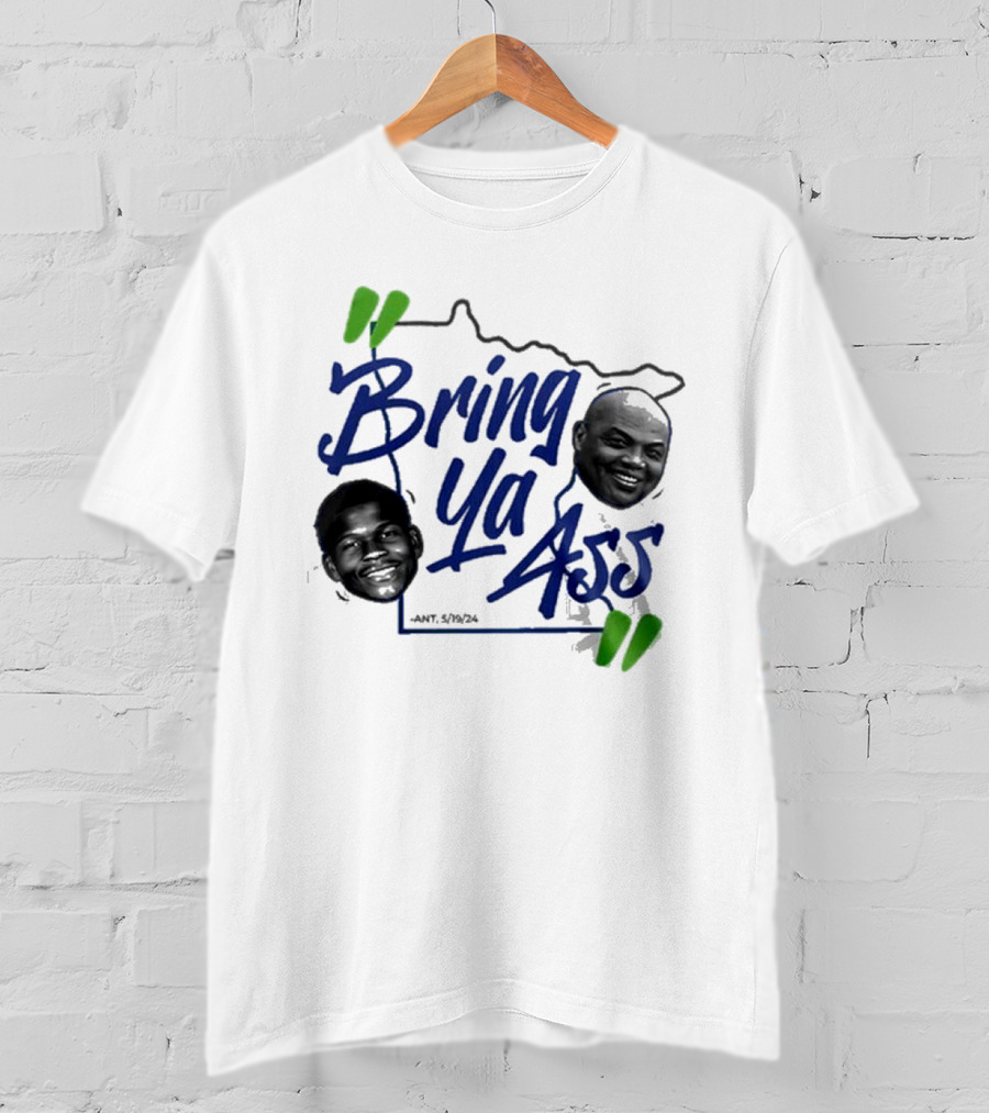 Bring Ya Ass Minnesota Timberwolves Basketball Ant 5/19/24 T-Shirt