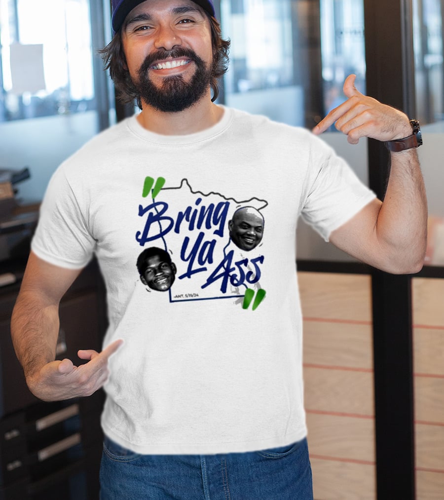 Bring Ya Ass Minnesota Timberwolves Basketball Ant 5/19/24 T-Shirt