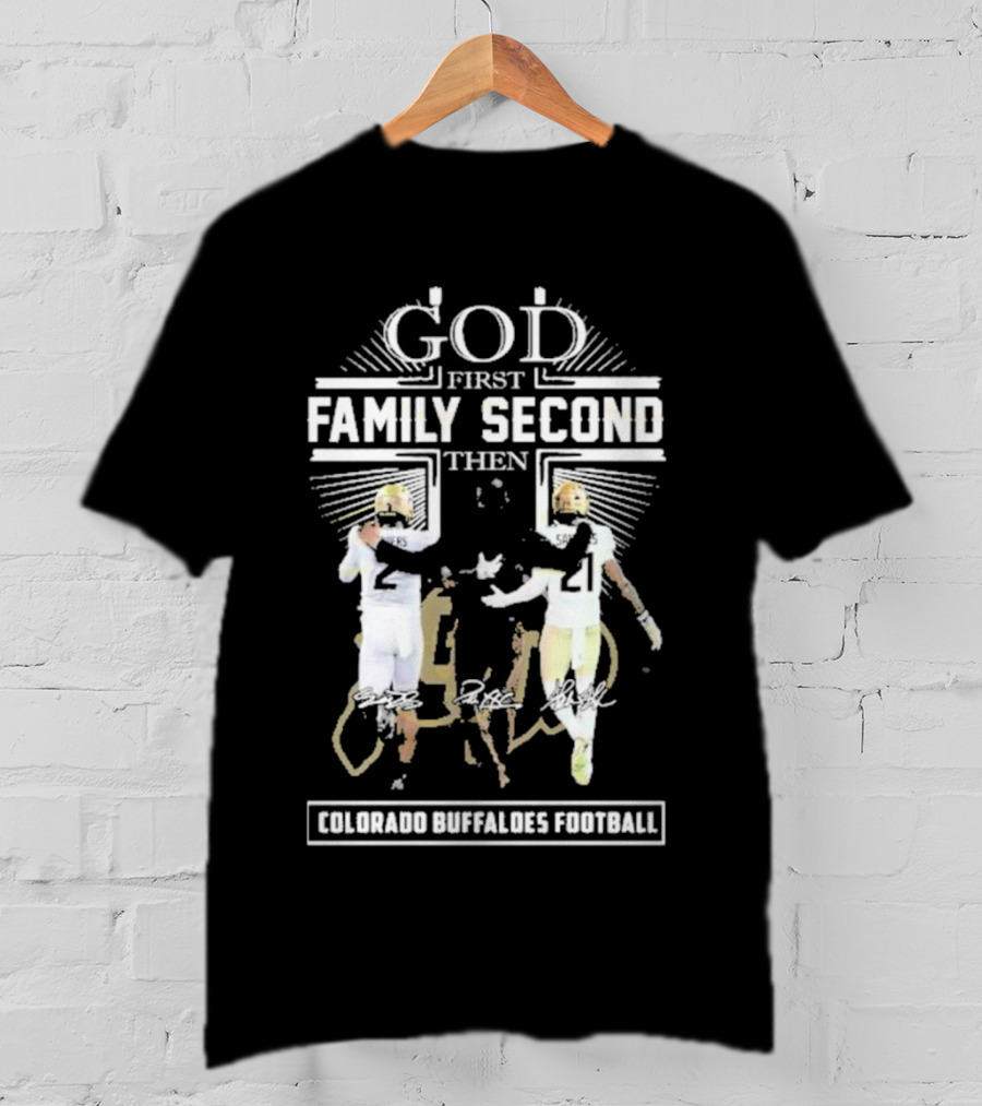 God First Family Second Then Colorado Buffaloes Football T-Shirt