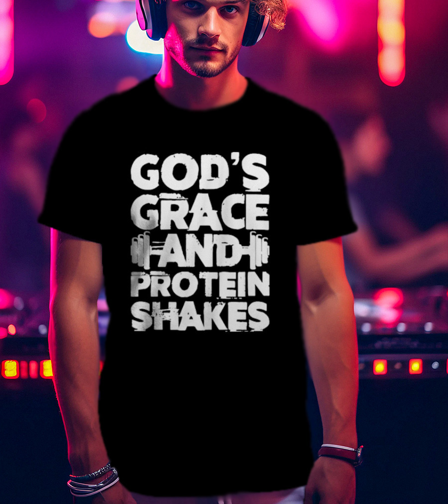 God's Grace And Protein Shakes Weightlifting Gym Motivation T-Shirt