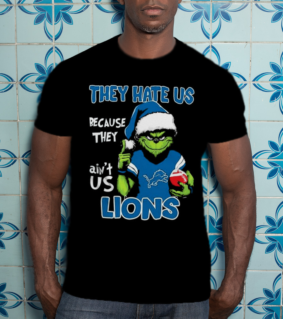 Grinch They Hate Us Because They Ain't Us Detroit Lions T-Shirt