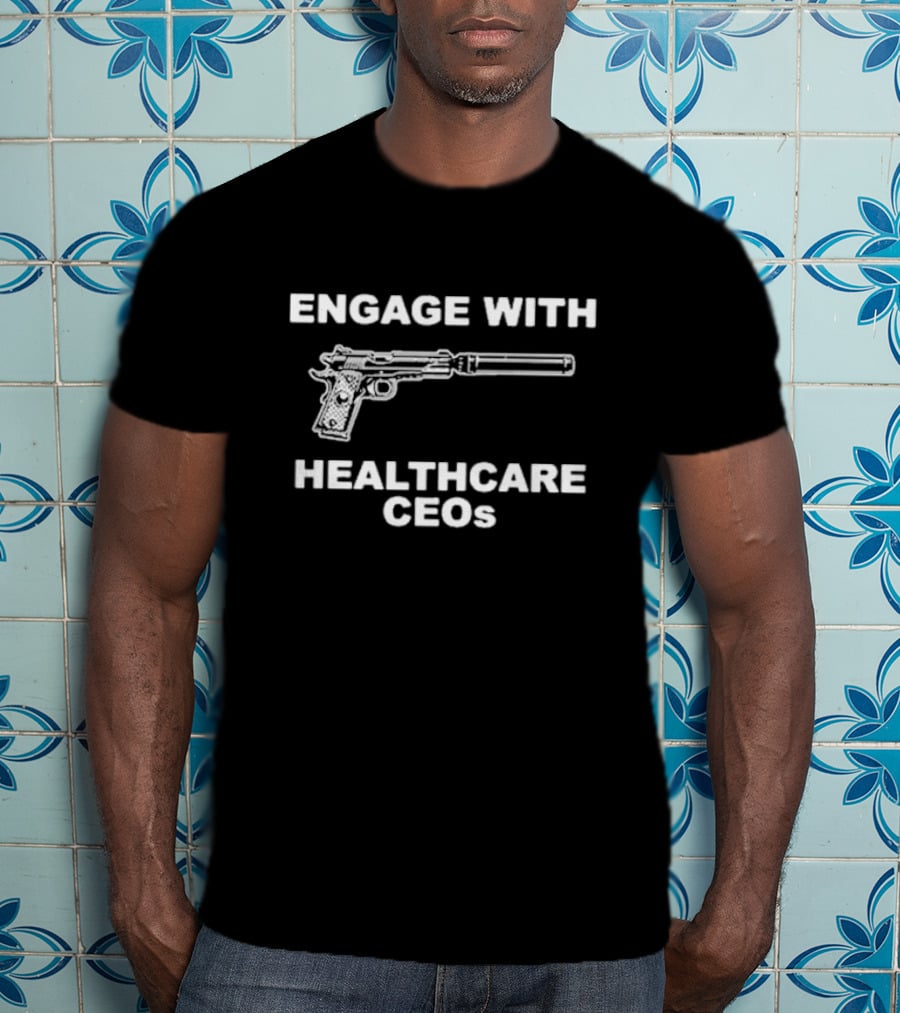 ENGAGE WITH HEALTHCARE CEOs GUN SILENCER T-Shirt