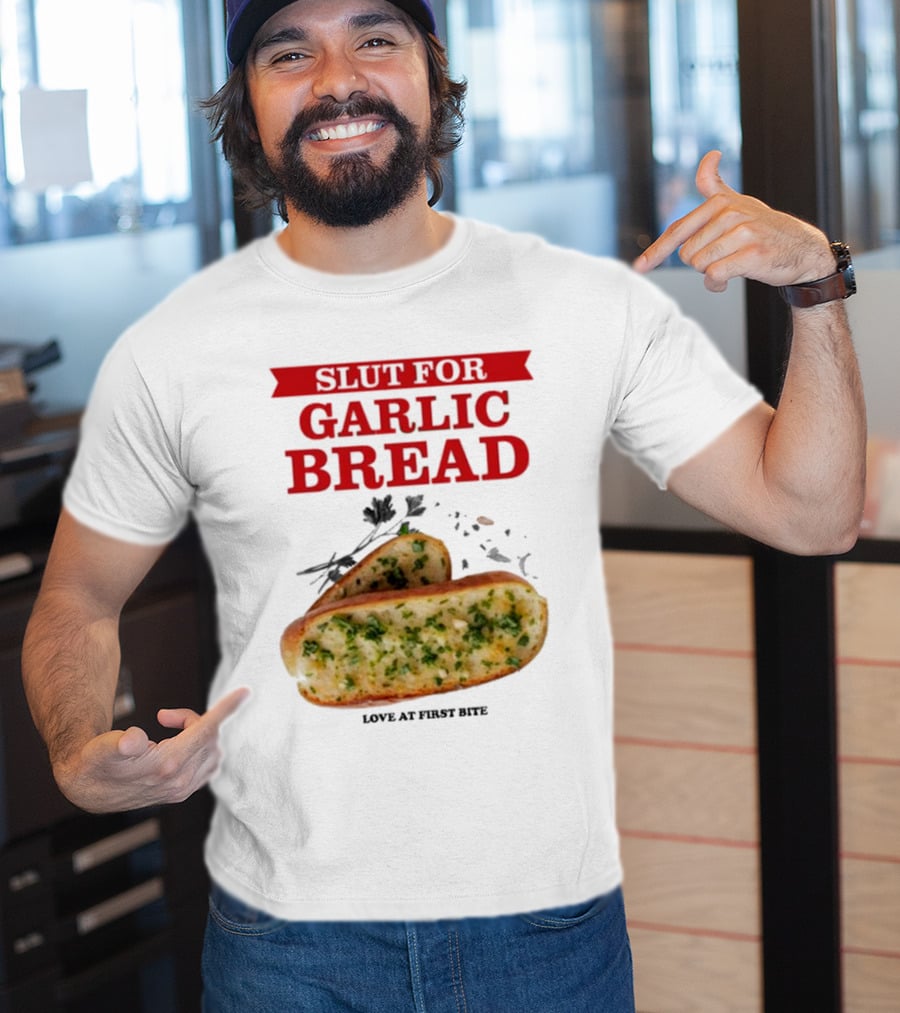 Slut For Garlic Bread Love At First Bite With Herb Garnish And Two Slices T-Shirt
