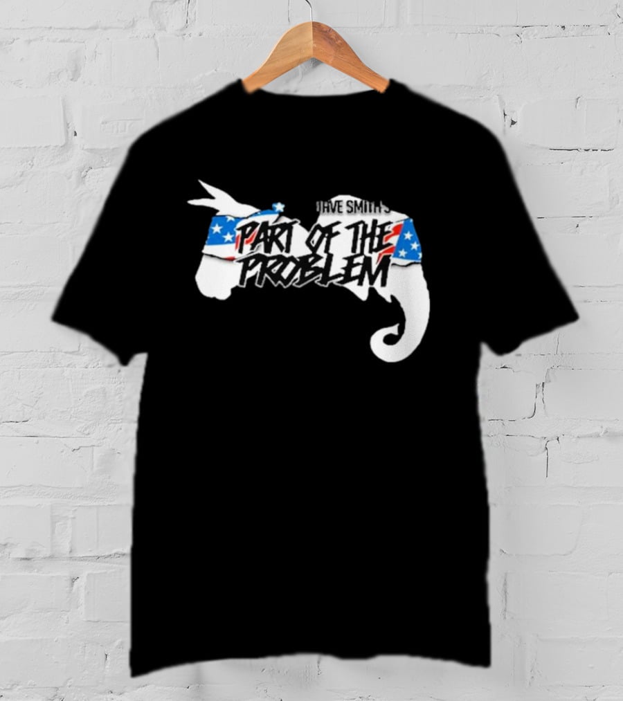 Dave Smith's Part Of The Problem Patriotic Elephant Donkey T-Shirt