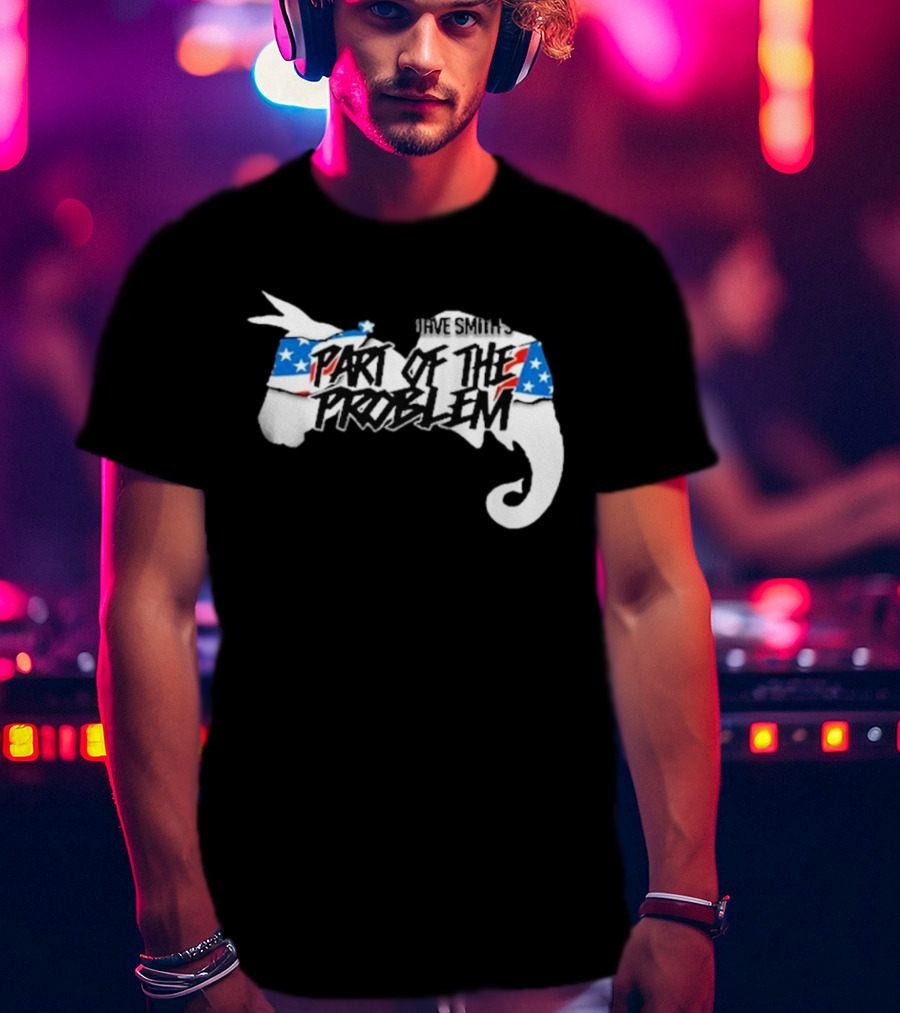 Dave Smith's Part Of The Problem Patriotic Elephant Donkey T-Shirt