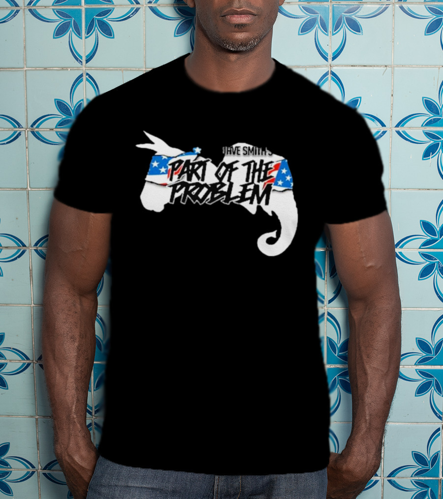 Dave Smith's Part Of The Problem Patriotic Elephant Donkey T-Shirt