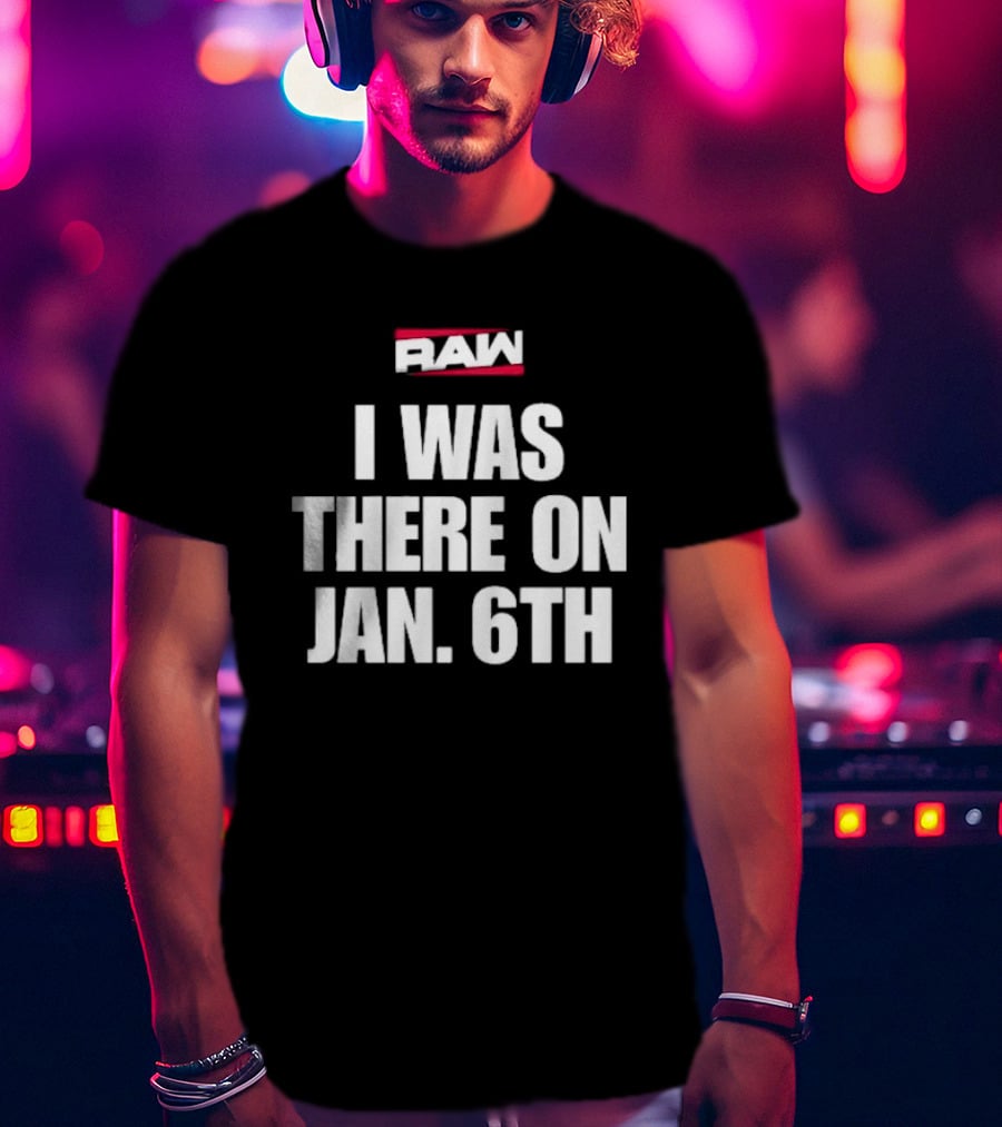 Daveed Jolly RAW I Was There On Jan 6th T-Shirt