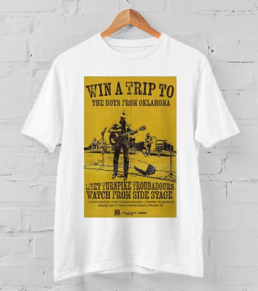 Win A Trip To The Boys From Oklahoma Meet Turnpike Troubadours Watch From Side Stage Boone Pickens Stadium April 12 T-Shirt