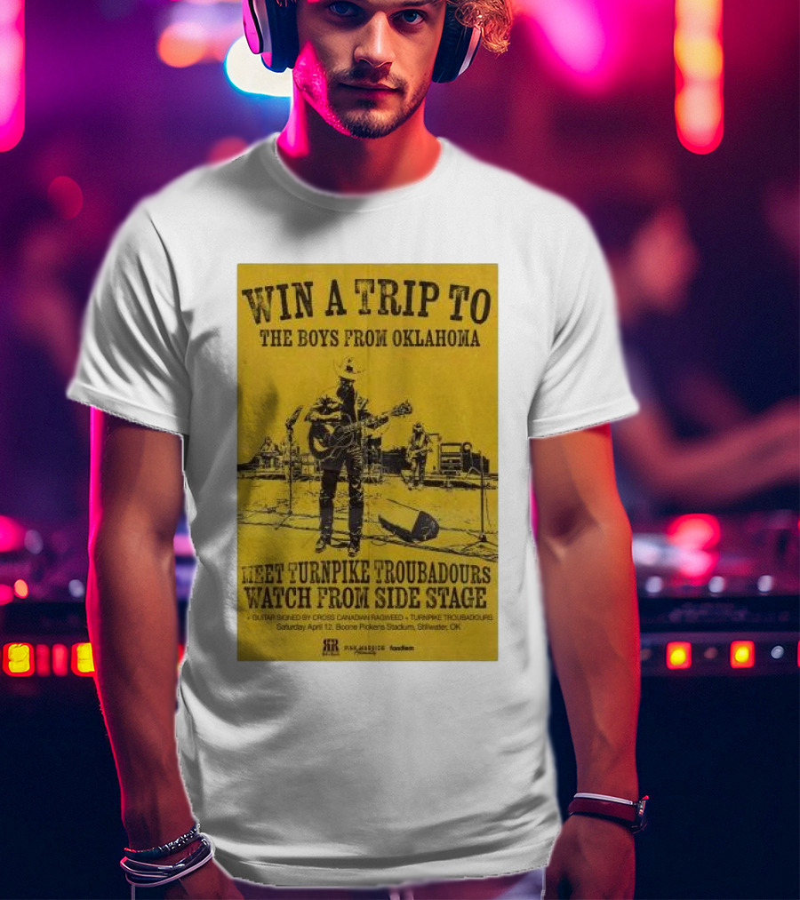 Win A Trip To The Boys From Oklahoma Meet Turnpike Troubadours Watch From Side Stage Boone Pickens Stadium April 12 T-Shirt