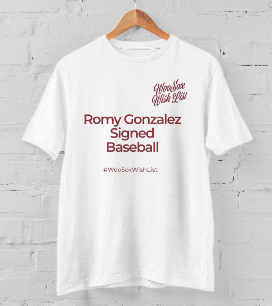 WooSox Wish List Romy Gonzalez Signed Baseball #WooSoxWishList T-Shirt