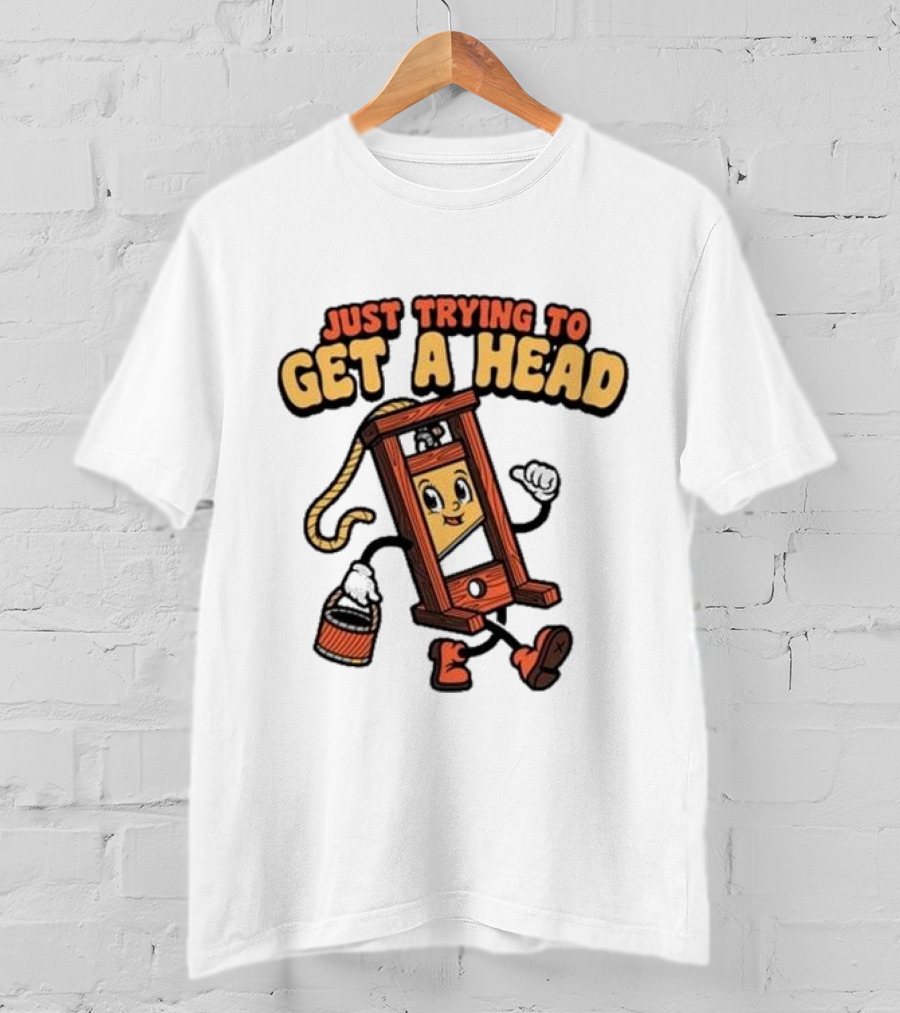 Just Trying To Get A Head Guillotine Cartoon Character Humor T-Shirt