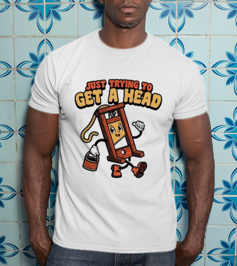 Just Trying To Get A Head Guillotine Cartoon Character Humor T-Shirt