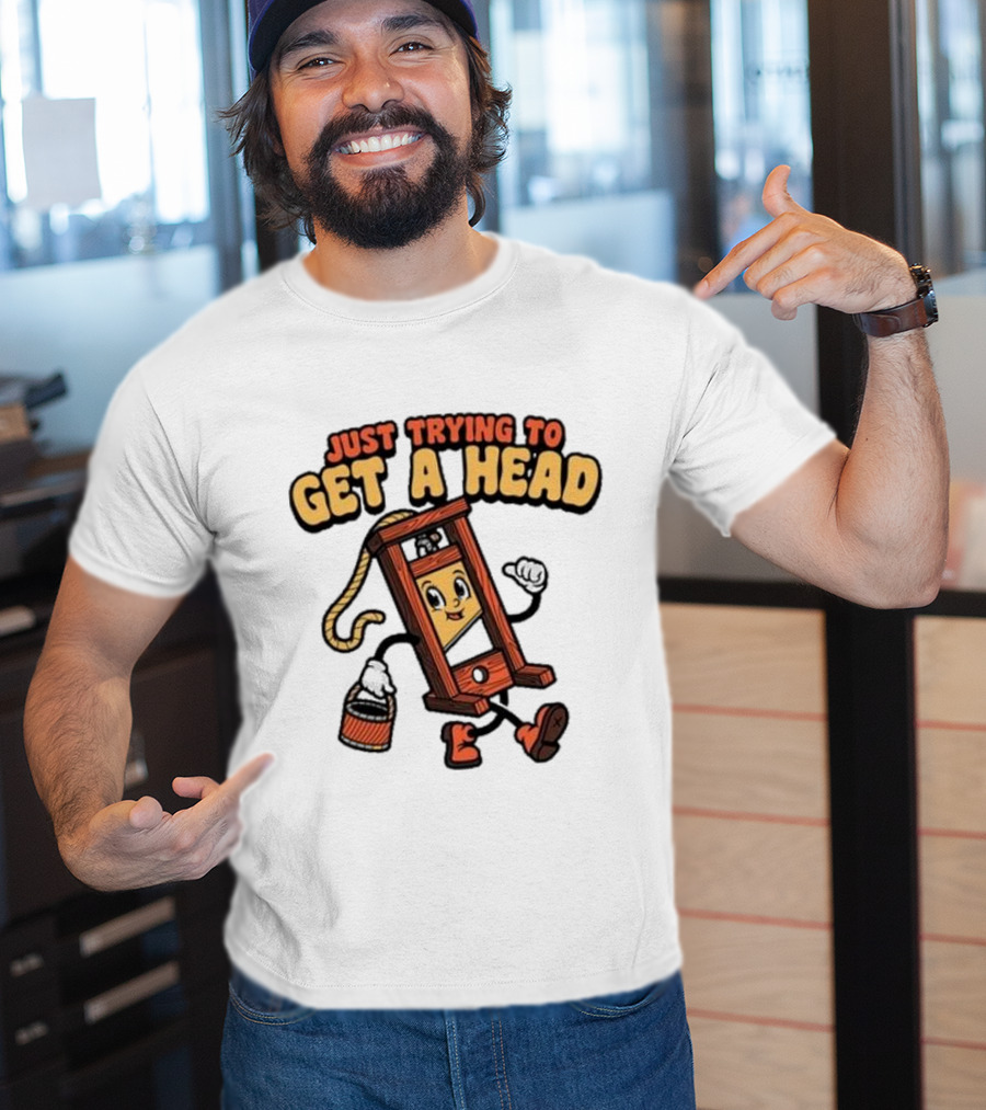 Just Trying To Get A Head Guillotine Cartoon Character Humor T-Shirt