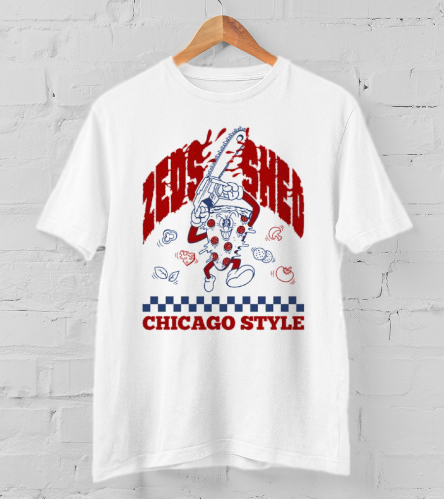 Zeds Shed Pizza Chainsaw Chicago T-Shirt