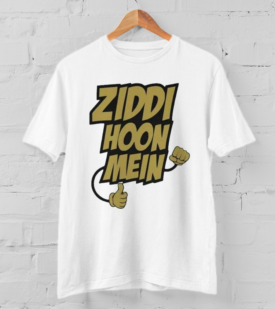 Ziddi Hoon Mein Hindi Quote With Fist And Thumb-Up T-Shirt