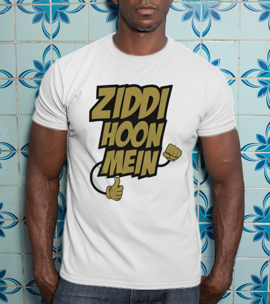 Ziddi Hoon Mein Hindi Quote With Fist And Thumb-Up T-Shirt