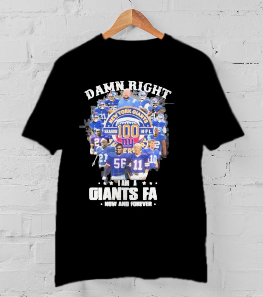 Damn Right New York Giants Fan Season 100 NFL Now And Forever T-Shirt