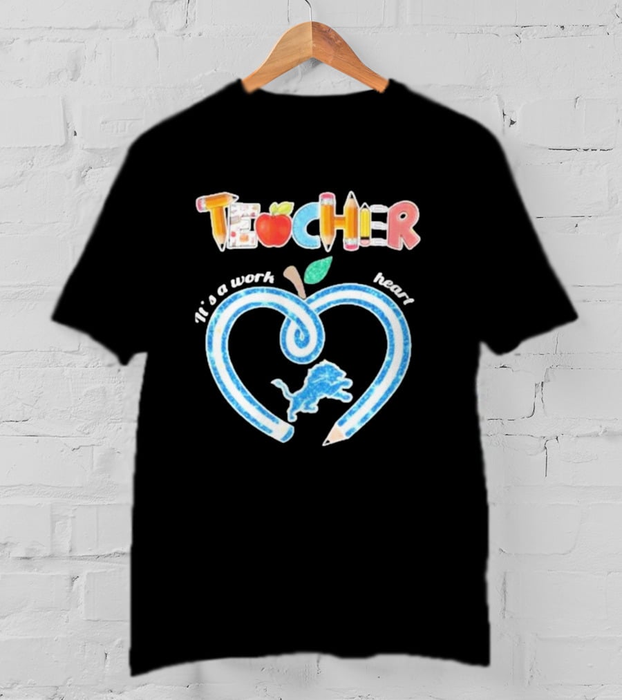 Detroit Lions Teacher It's A Work Of Heart T-Shirt
