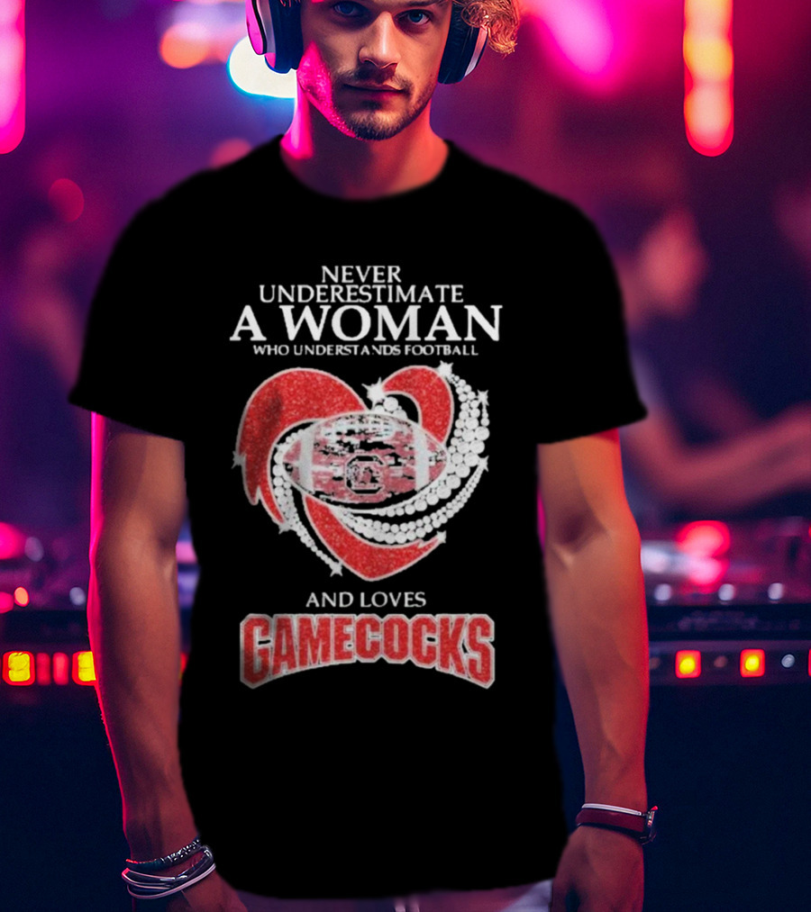 Never Underestimate A Woman Who Understands Football And Loves Gamecocks T-Shirt