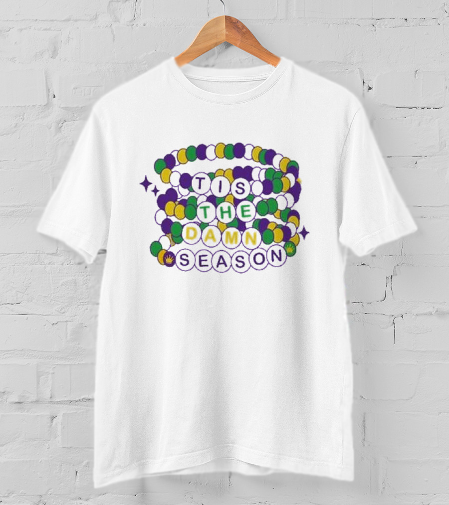 Fleurty Girl Tis The Damn Season Beads Mardi Gras T-Shirt