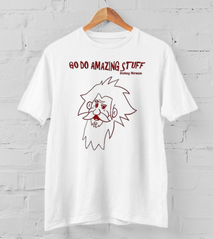 Rodney Norman Go Do Amazing Stuff Cartoon Character T-Shirt